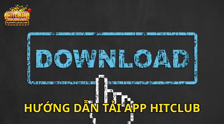 Tải App HitClub 2 Hướng dẫn tải app hitclub chi tiết cho mọi hệ điều hành