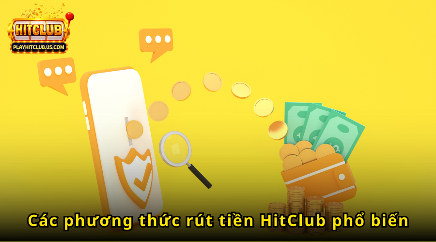 HitClub hỗ trợ rút tiền với nhiều phương thức như ví điện tử, tài khoản ngân hàng, tiền điện tử